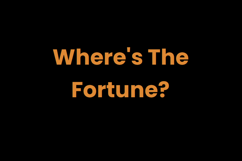 Where's The Fortune?